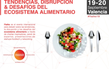 Los desafíos del ecosistema alimentario, tema central en Ftalks’19 Valencia