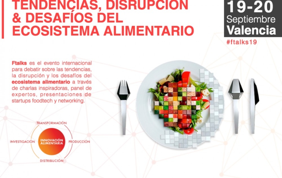 Los desafíos del ecosistema alimentario, tema central en Ftalks’19 Valencia Los desafíos del ecosistema alimentario, tema central en Ftalks’19 Valencia